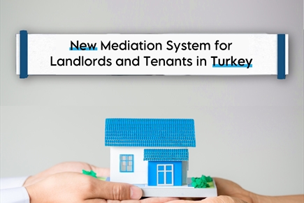 New Mediation System for Landlords and Tenants in Turkey