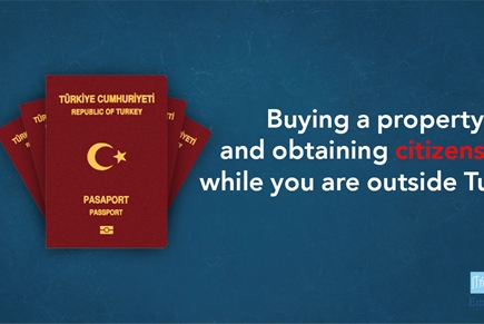 Buying a property and obtaining citizenship while you are outside Turkey
